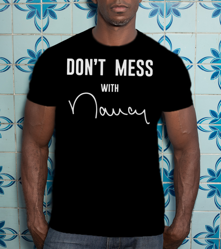 Don't Mess With Nancy T-Shirt