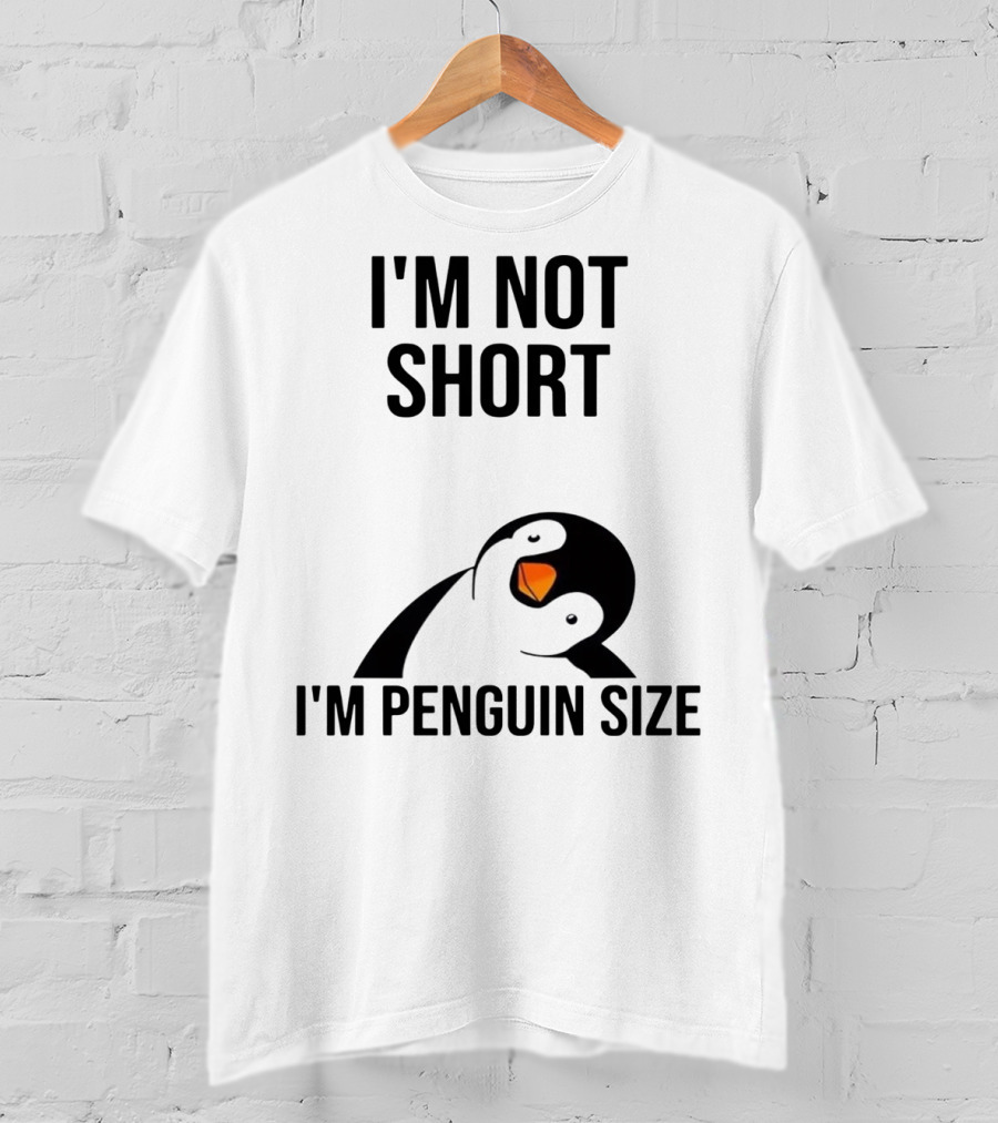 I’m Not Short I’m Penguin Size Penguin T-Shirt