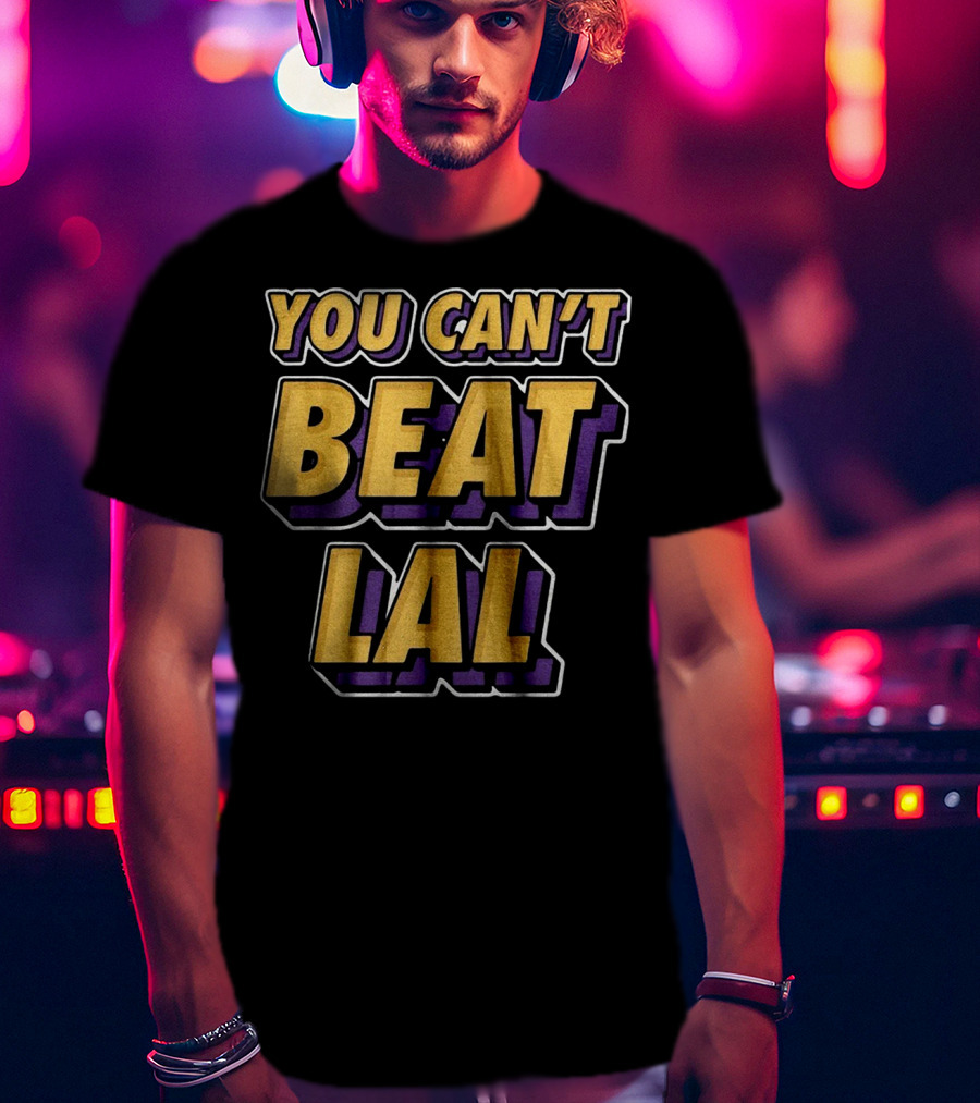 Los Angeles Lakers You Can’t Beat LAL T-Shirt