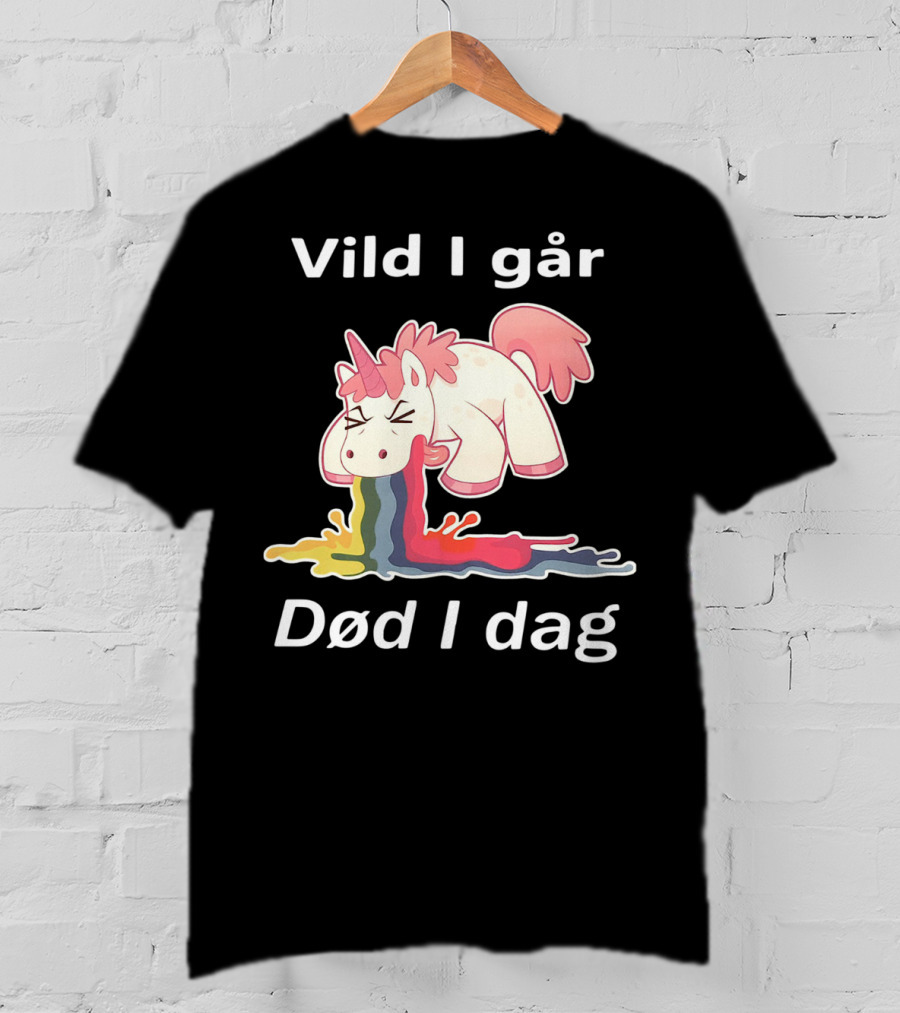 Vild I Går Død I Dag Rainbow Unicorn T-Shirt