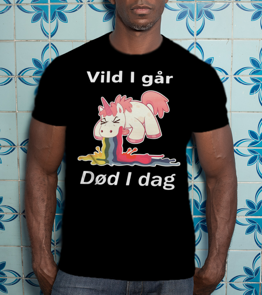 Vild I Går Død I Dag Rainbow Unicorn T-Shirt