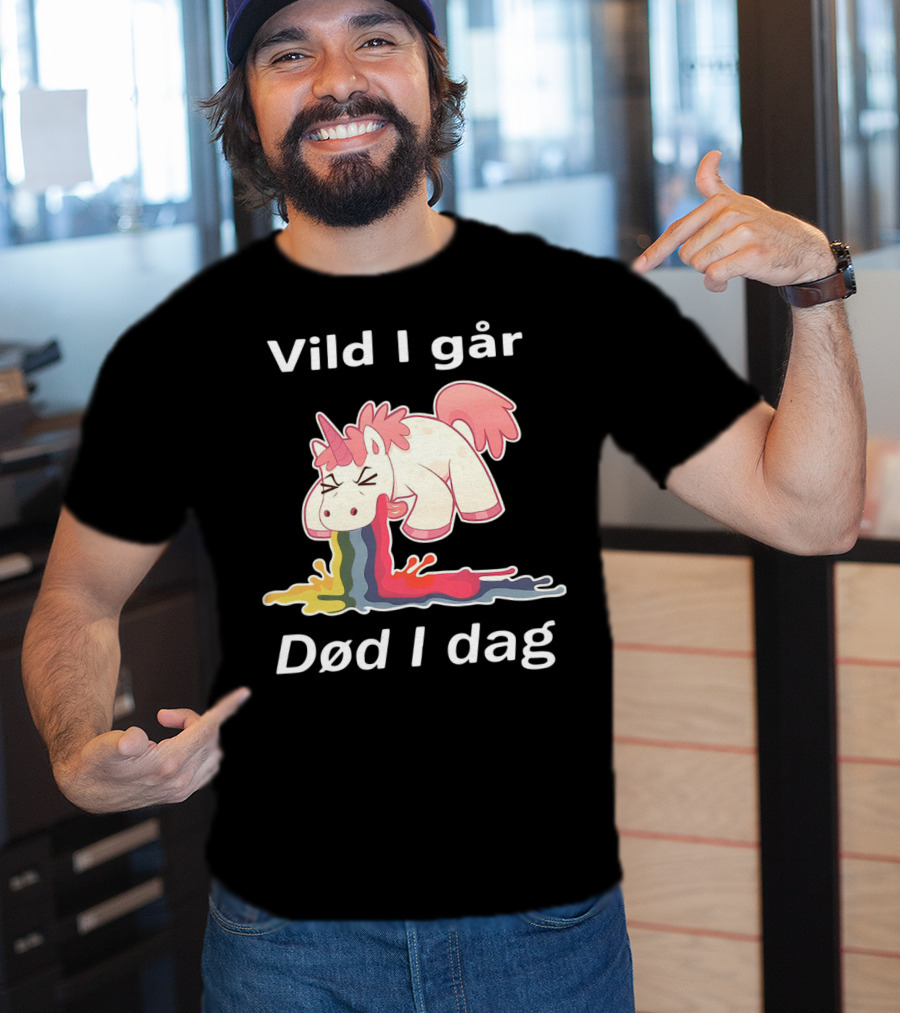 Vild I Går Død I Dag Rainbow Unicorn T-Shirt