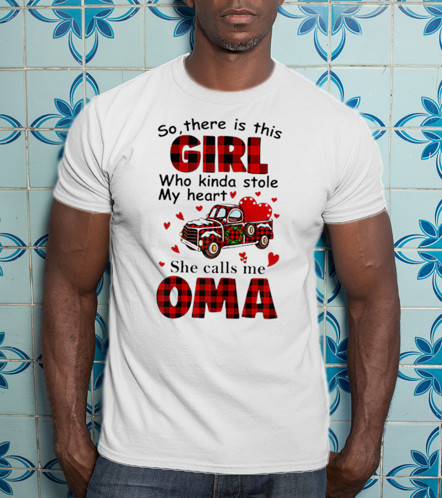 There Is This Christmas Girl Who Kinda Stole My Heart She Calls Me Oma T-Shirt