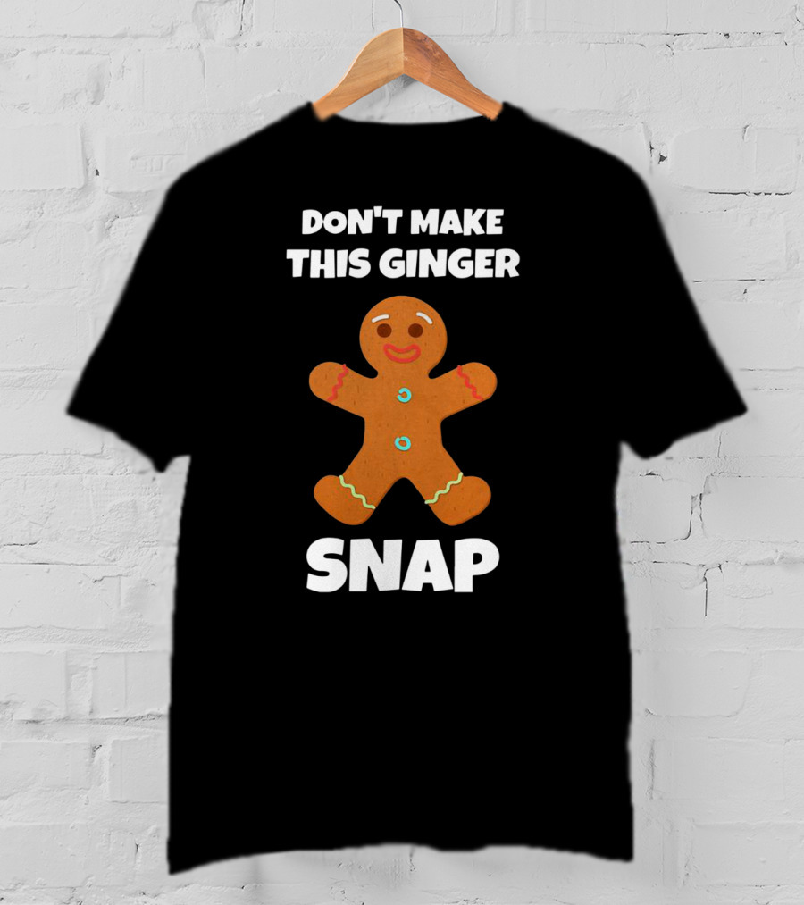 Don't Make This Ginger Snap Cookie Warning T-Shirt
