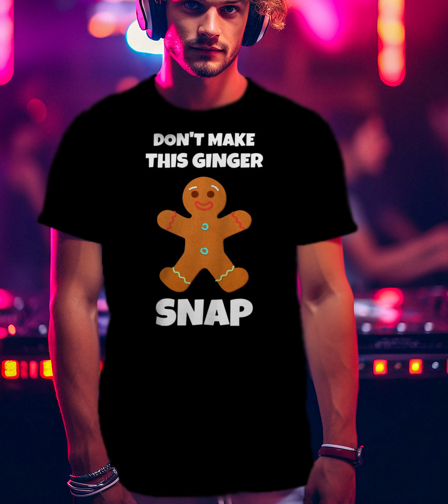 Don't Make This Ginger Snap Cookie Warning T-Shirt