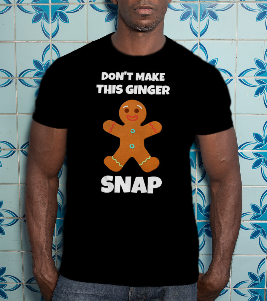 Don't Make This Ginger Snap Cookie Warning T-Shirt