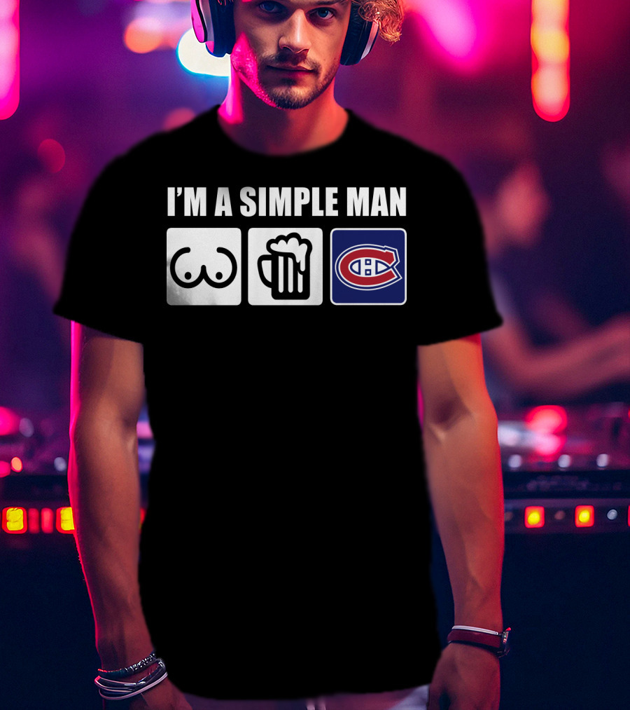 I'm A Simple Man Beer Montreal Canadiens T-Shirt