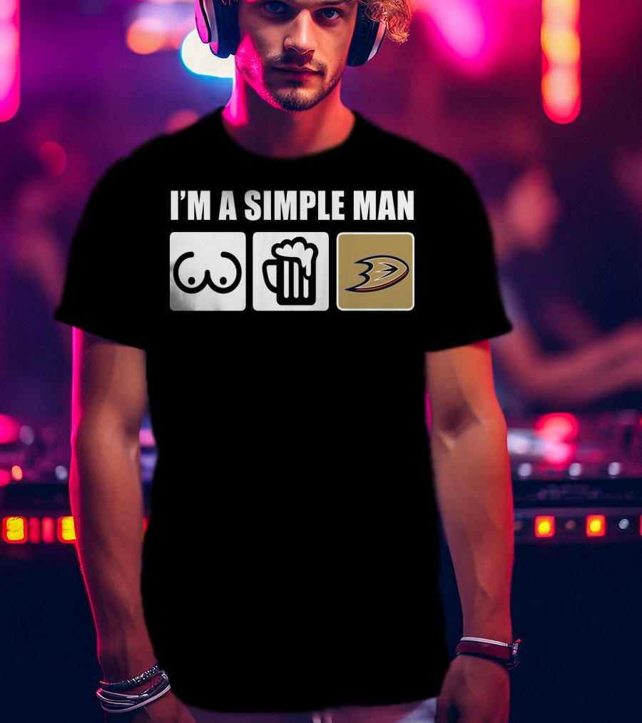 I'm A Simple Man Breasts Beer Anaheim Ducks T-Shirt
