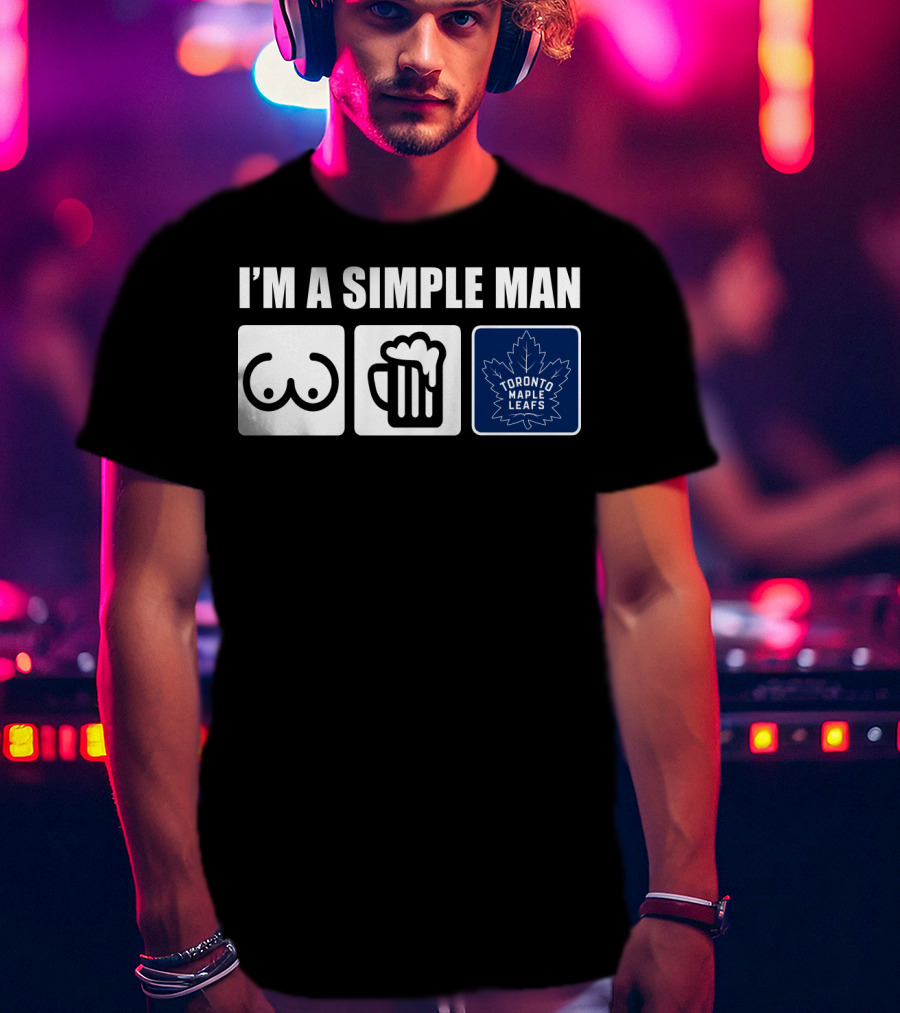 I'm A Simple Man Toronto Maple Leafs Icons T-Shirt