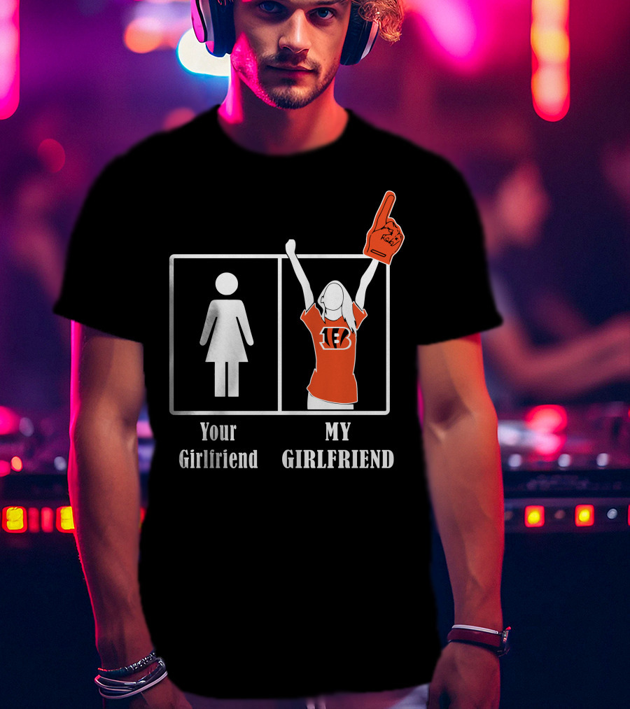 Your Girlfriend My Girlfriend Bengals T-Shirt