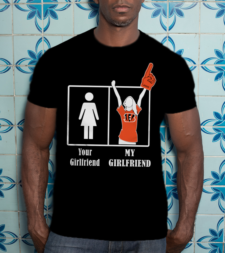 Your Girlfriend My Girlfriend Bengals T-Shirt