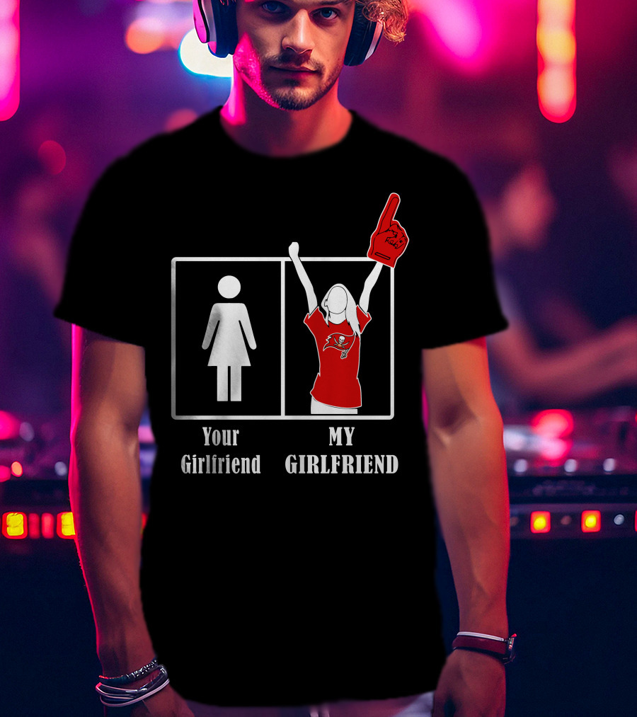 Your Girlfriend My Girlfriend Buccaneers Fan T-Shirt