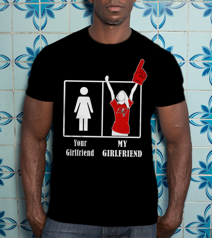 Your Girlfriend My Girlfriend Buccaneers Fan T-Shirt
