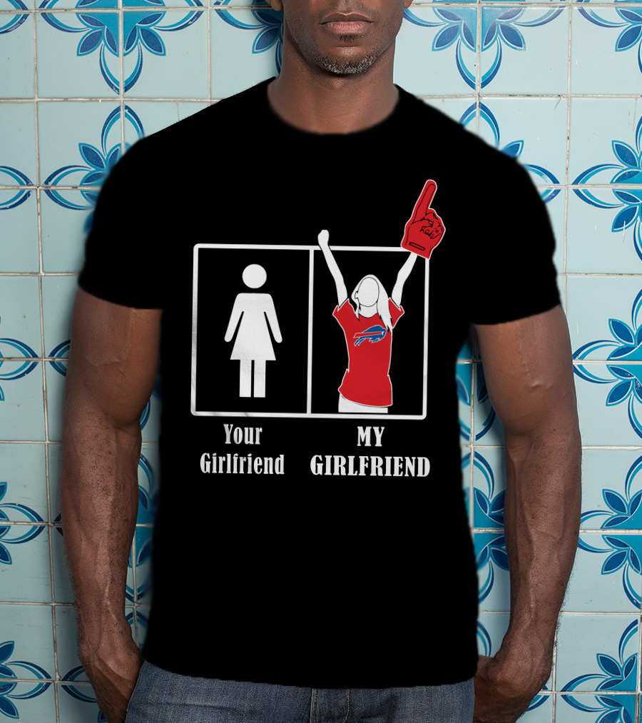 Buffalo Bills Foam Finger Fan Your Girlfriend My Girlfriend T-Shirt