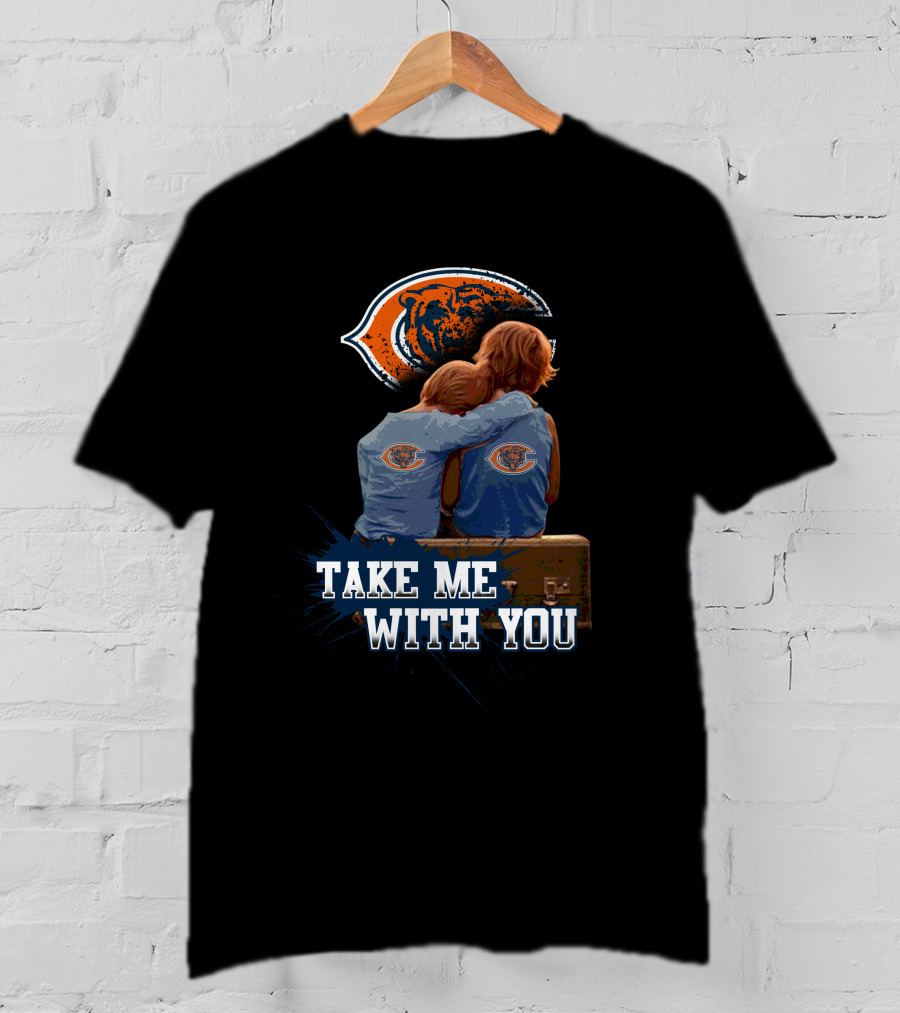 Chicago Bears Embrace Take Me With You T-Shirt