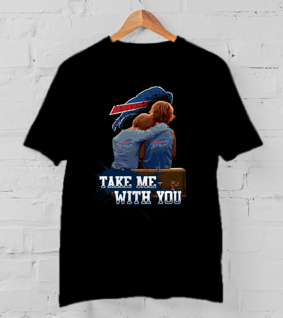 Buffalo Bills Take Me With You Embrace T-Shirt