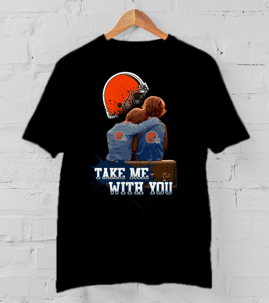 Cleveland Browns Helmet Fans Embrace With Take Me With You T-Shirt