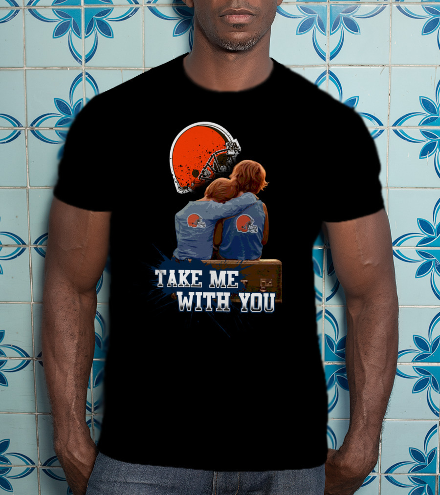 Cleveland Browns Helmet Fans Embrace With Take Me With You T-Shirt