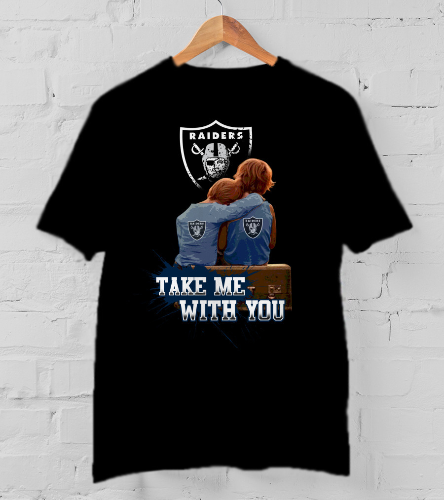 Raiders Take Me With You Football Fans Embrace T-Shirt