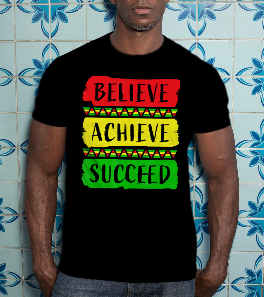 Believe Achieve Succeed Black History Month Rasta Colors T-Shirt