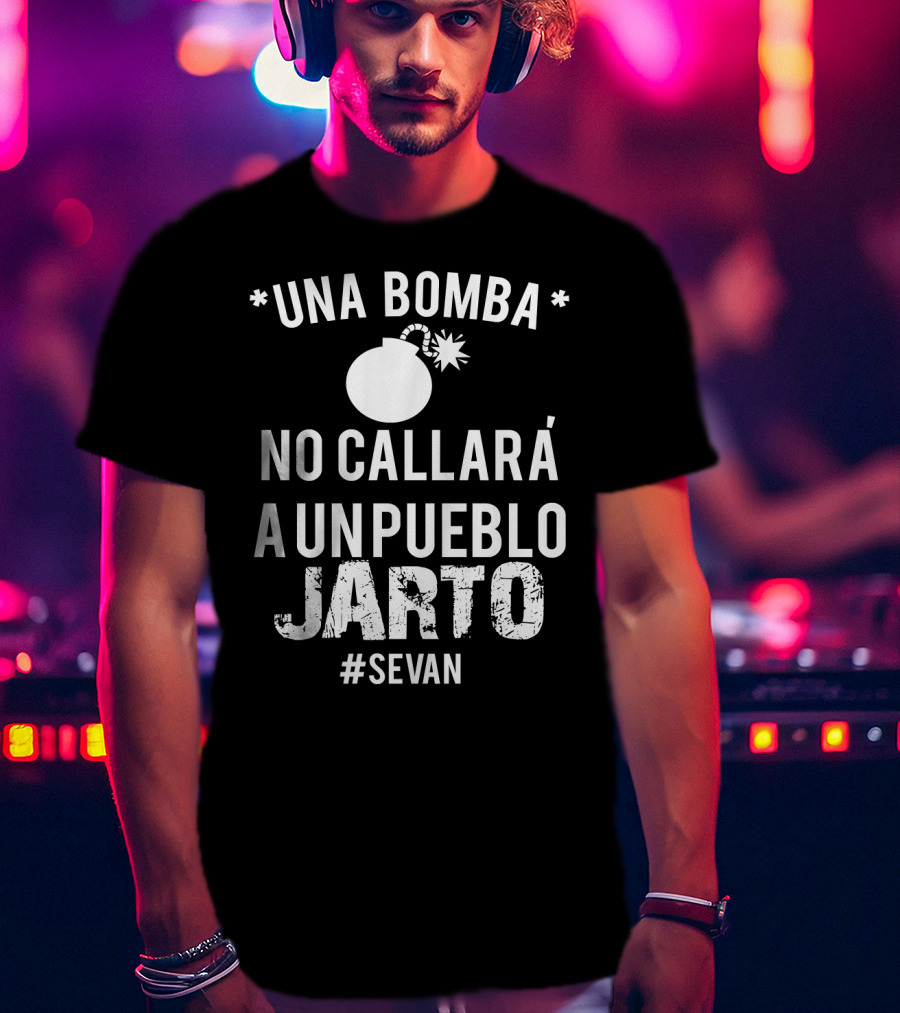 Una Bomba No Callará A UN Pueblo Jarto #Sevan T-Shirt