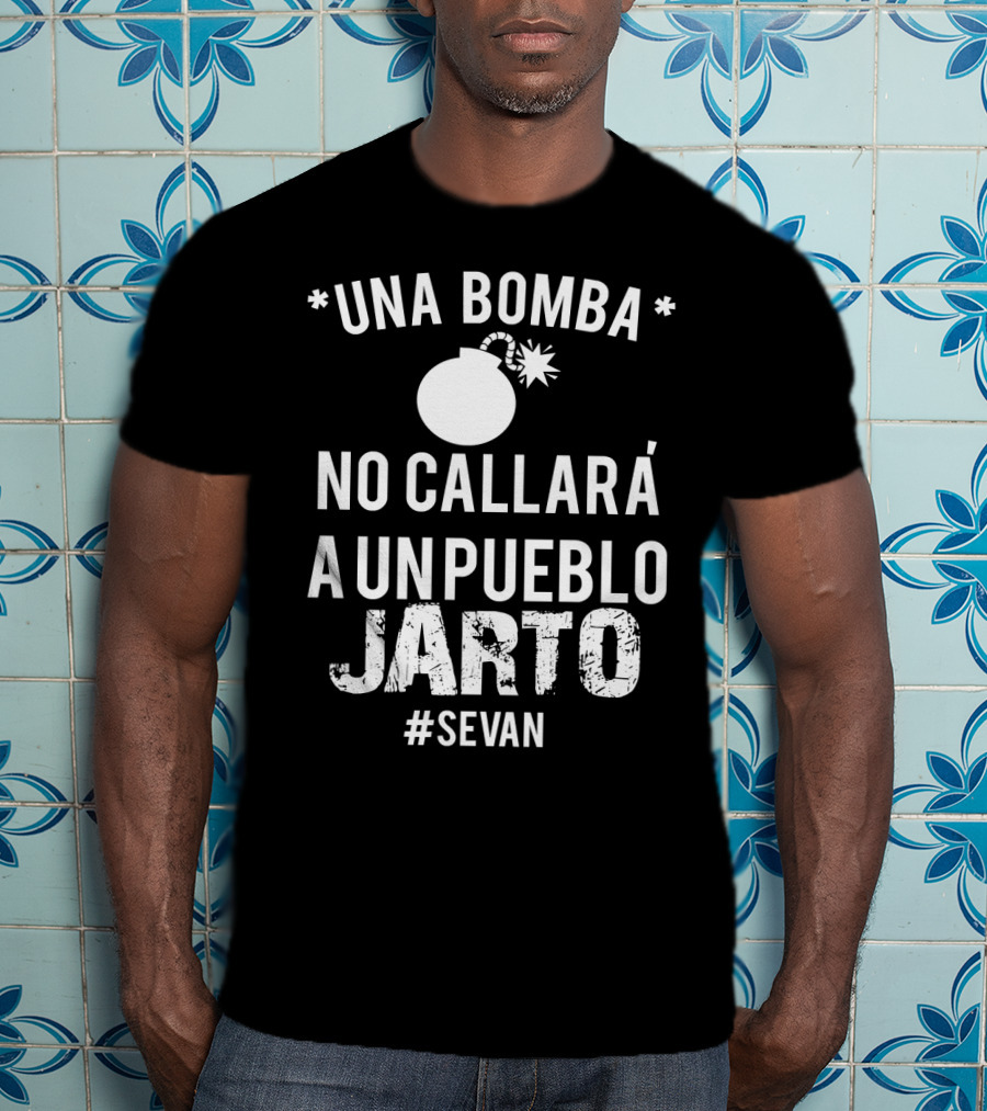 Una Bomba No Callará A UN Pueblo Jarto #Sevan T-Shirt