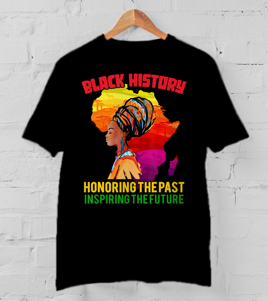Black History Africa Honoring The Past Inspiring The Future T-Shirt