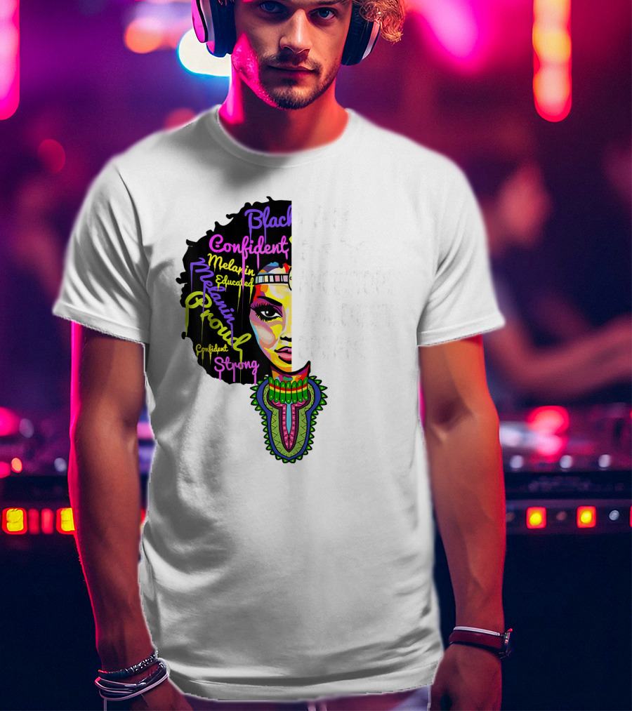 I Am My Ancestors' Wildest Dreams Black Confident Melanin Proud Strong T-Shirt