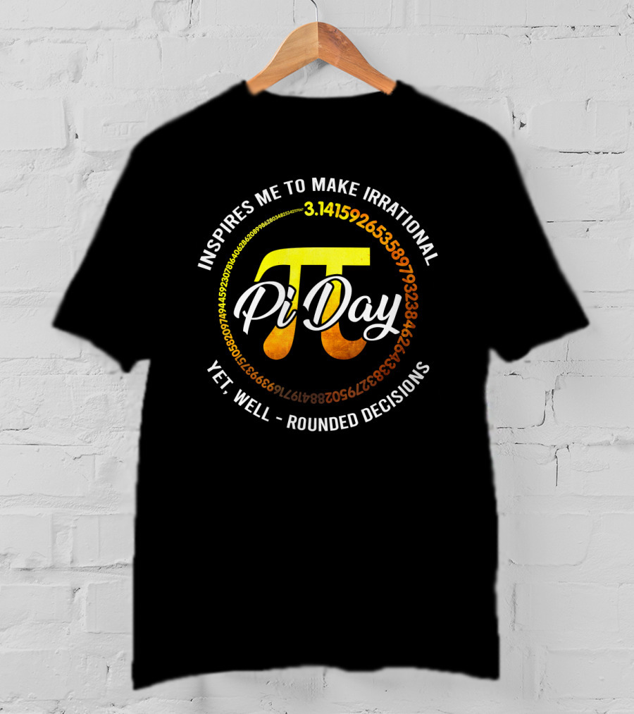 Inspires Me To Make Irrational Yet Well-Rounded Decisions Pi Day 3.14159265358979 T-Shirt