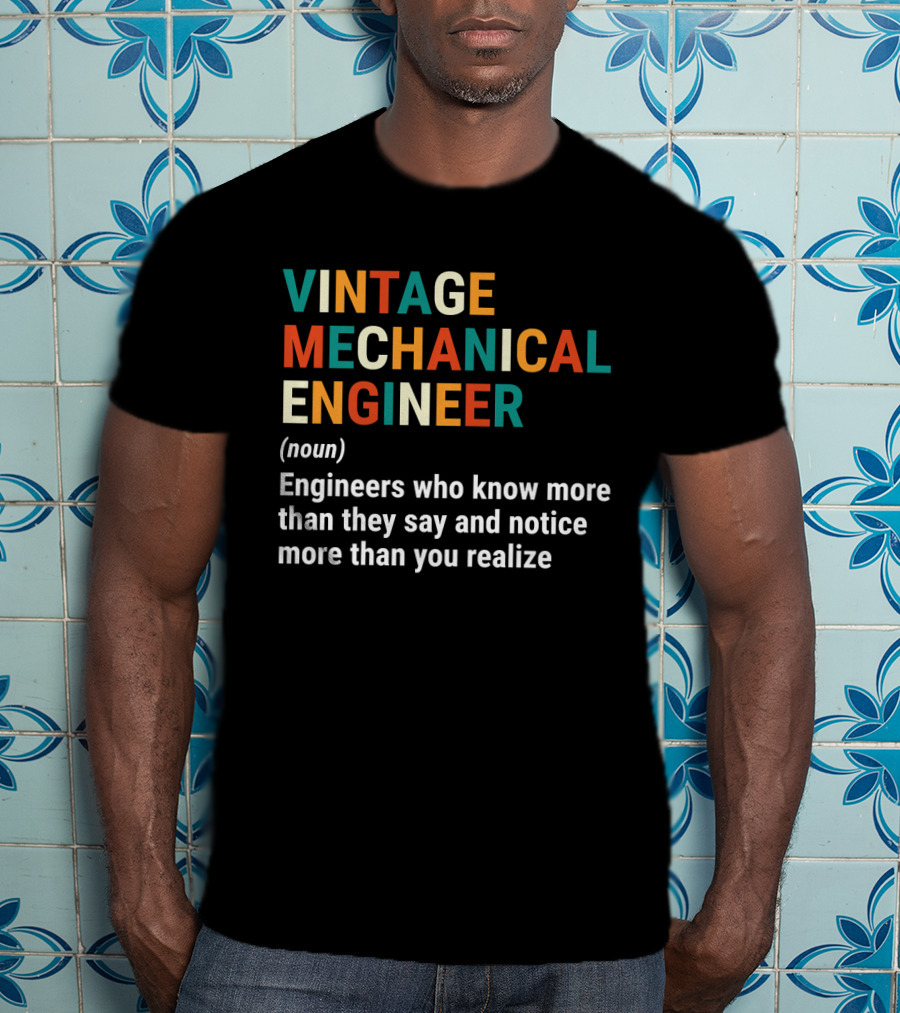 Vintage Mechanical Engineer Noun Engineers Who Know More Than They Say And Notice More Than You Realize T-Shirt