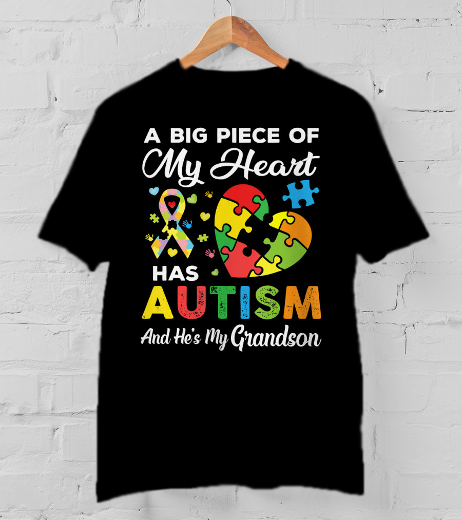 A Big Piece Of My Heart Has Autism And He's My Grandson T-Shirt