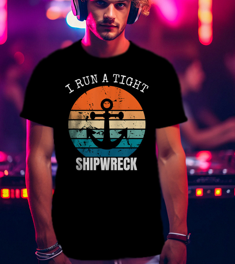 I Run A Tight Shipwreck Vintage Anchor Sunset Stripes T-Shirt
