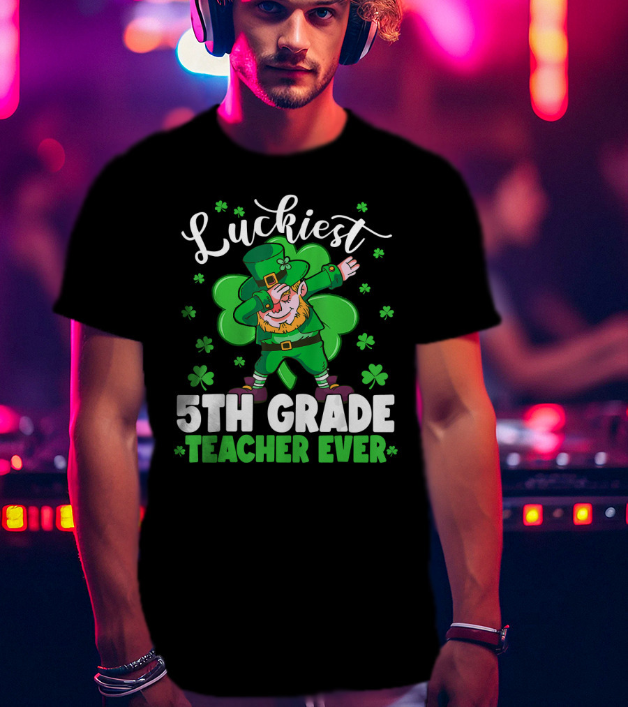 Luckiest 5th Grade Teacher Ever Leprechaun Dab St Patrick's Day T-Shirt