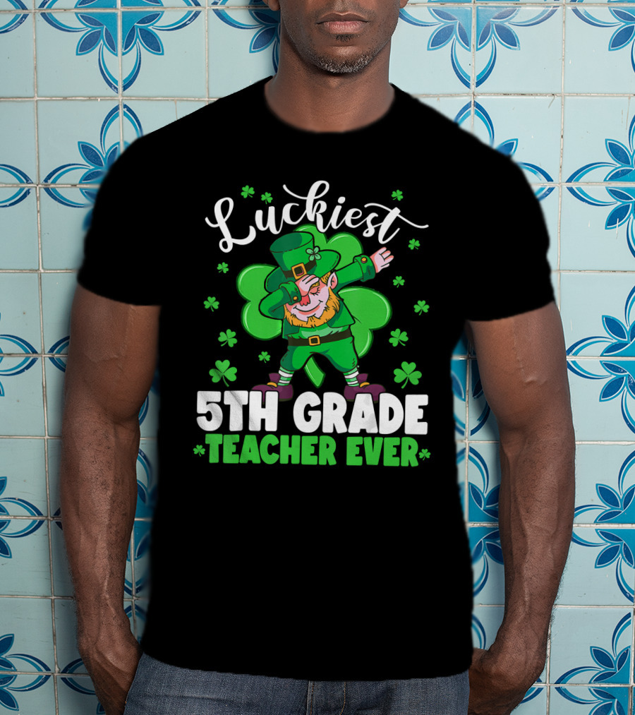 Luckiest 5th Grade Teacher Ever Leprechaun Dab St Patrick's Day T-Shirt