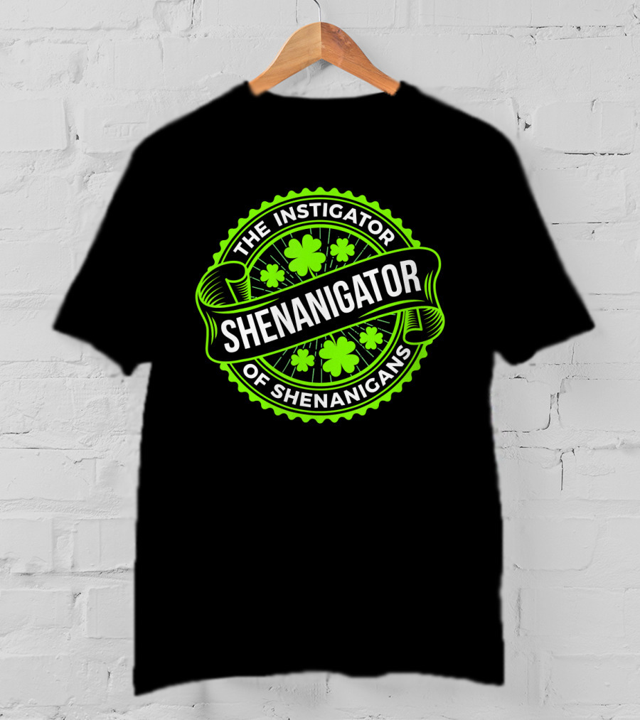 Shenanigator The Instigator Of Shenanigans Green St Patricks Day T-Shirt