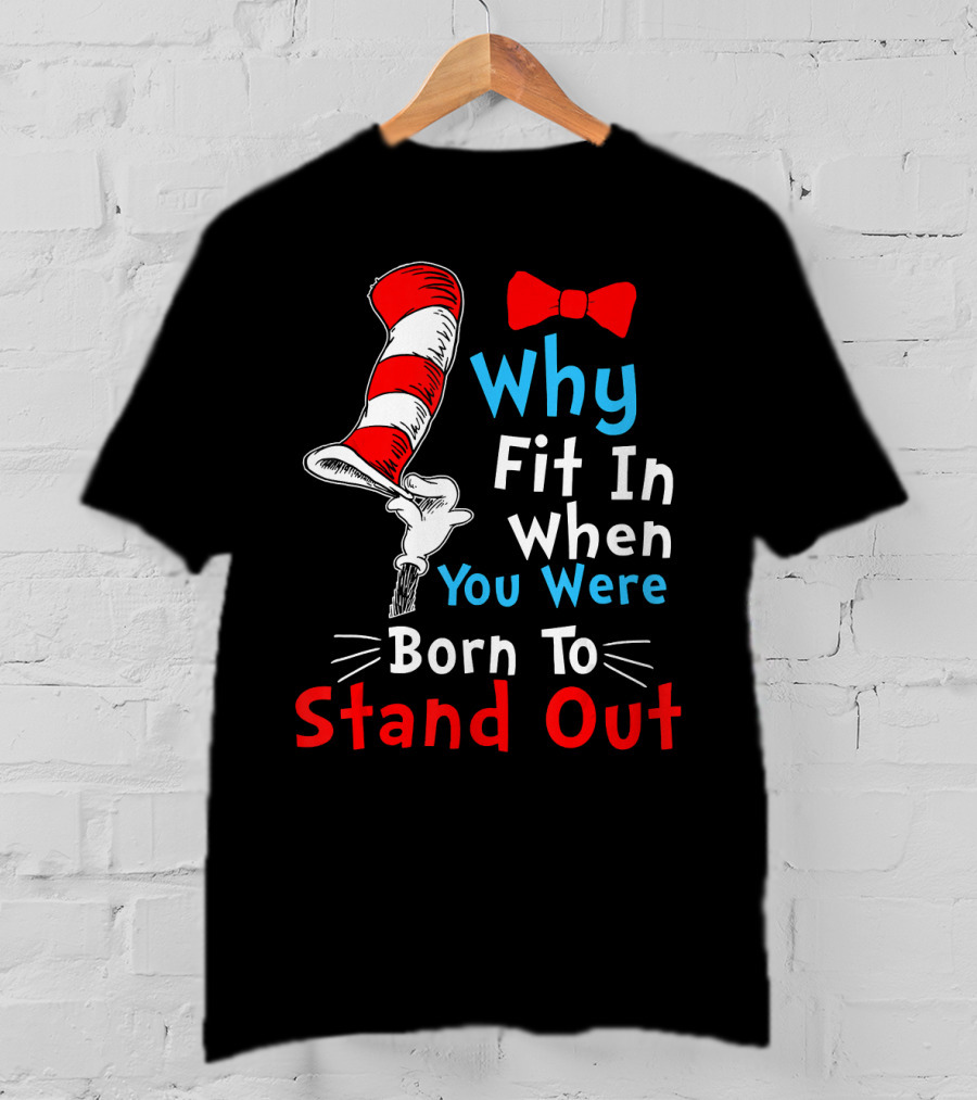 Why Fit In When You Were Born To Stand Out Down Syndrome Dr Seuss Hat Bow Tie T-Shirt