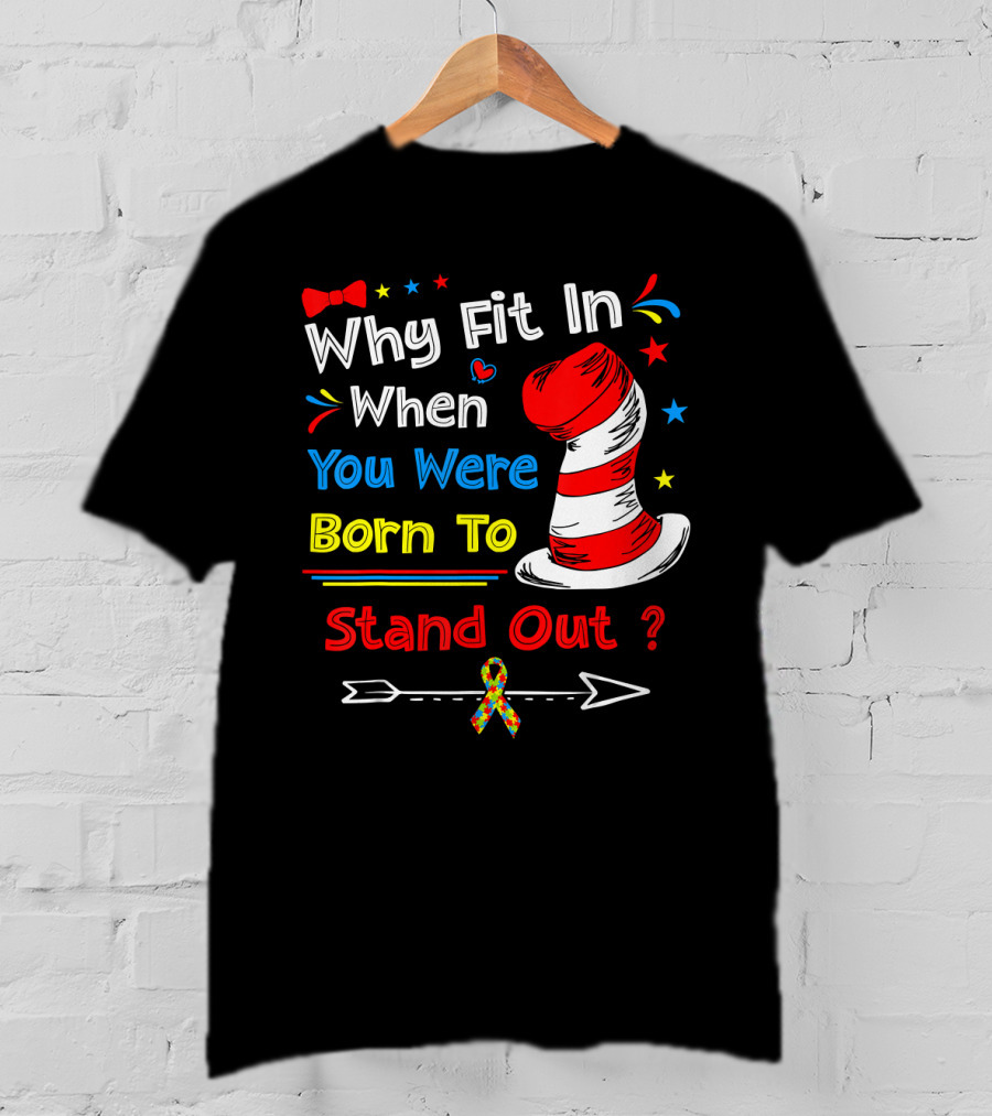 Why Fit In When You Were Born To Stand Out Autism Hat Bow Arrow T-Shirt