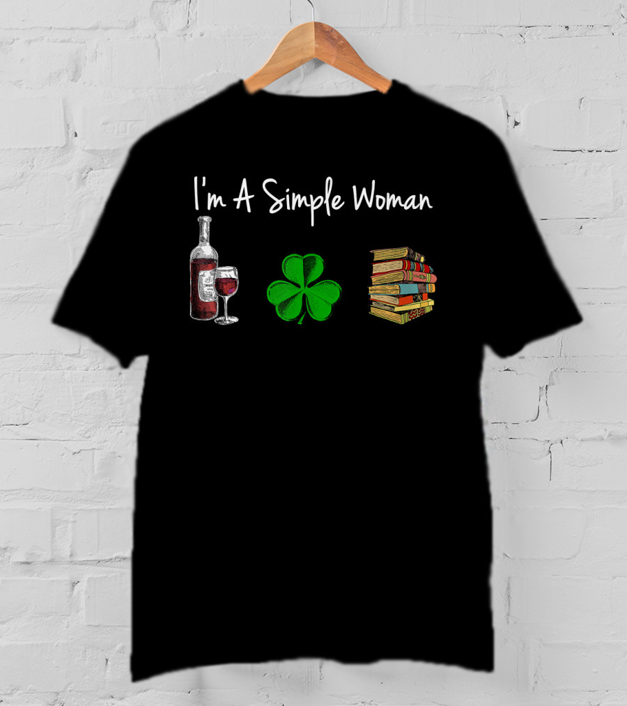 I'm A Simple Woman Wine Shamrock Book St Patrick Day T-Shirt