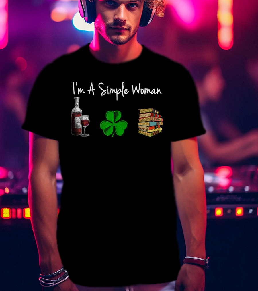 I'm A Simple Woman Wine Shamrock Book St Patrick Day T-Shirt