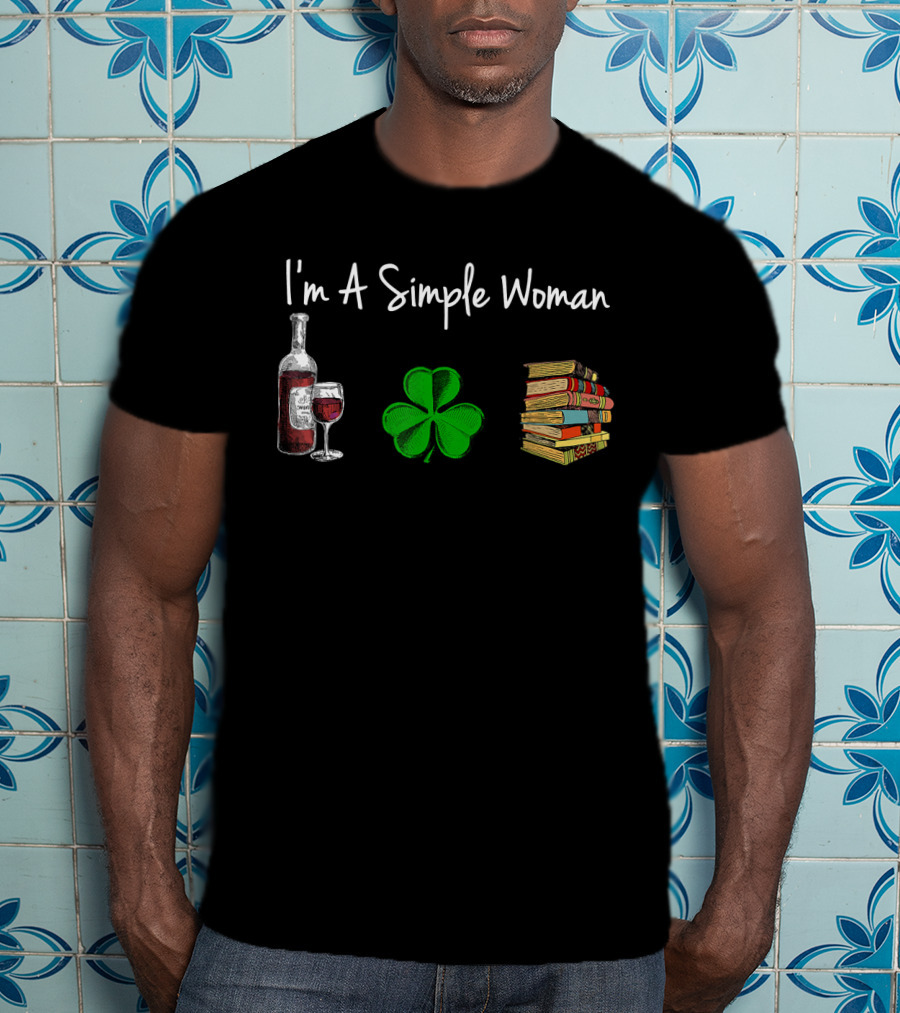 I'm A Simple Woman Wine Shamrock Book St Patrick Day T-Shirt