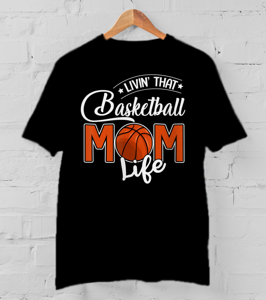 Livin' That Basketball Mom Life T-Shirt