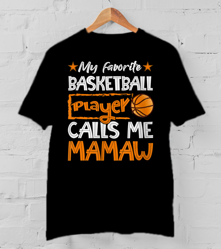 My Favorite Basketball Player Calls Me Mamaw Basketball T-Shirt