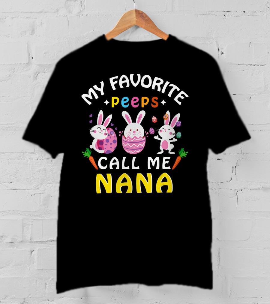 My Favorite Peeps Call Me Nana Easter Bunny Carrots Eggs T-Shirt