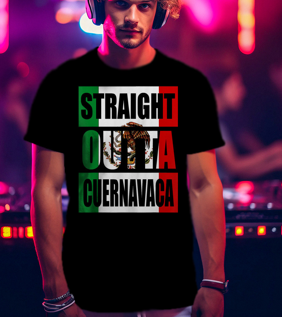 Straight Outta Cuernavaca Mexico With Mexican Flag Colors T-Shirt