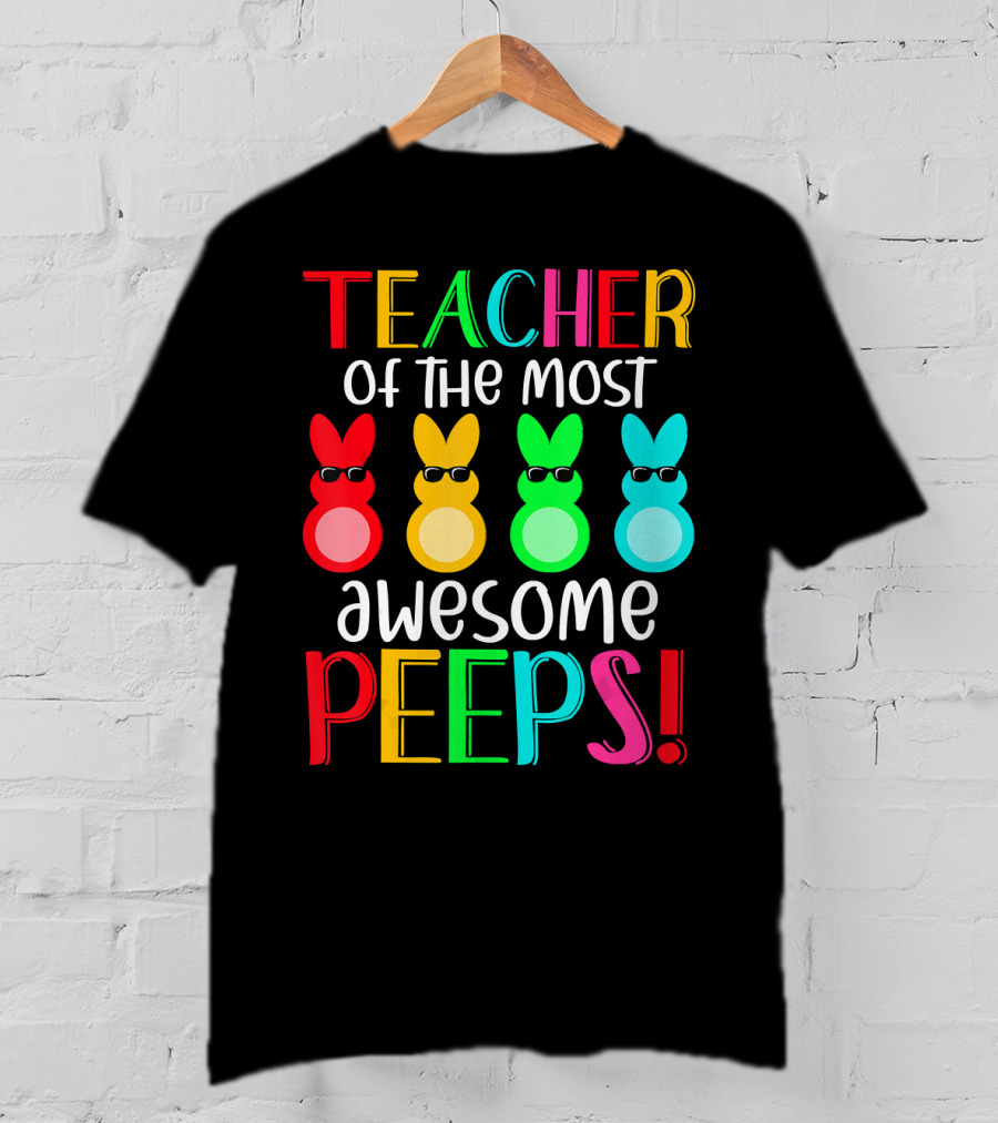 Teacher Of The Most Awesome Peeps Easter Bunny Multicolor Sunglasses T-Shirt