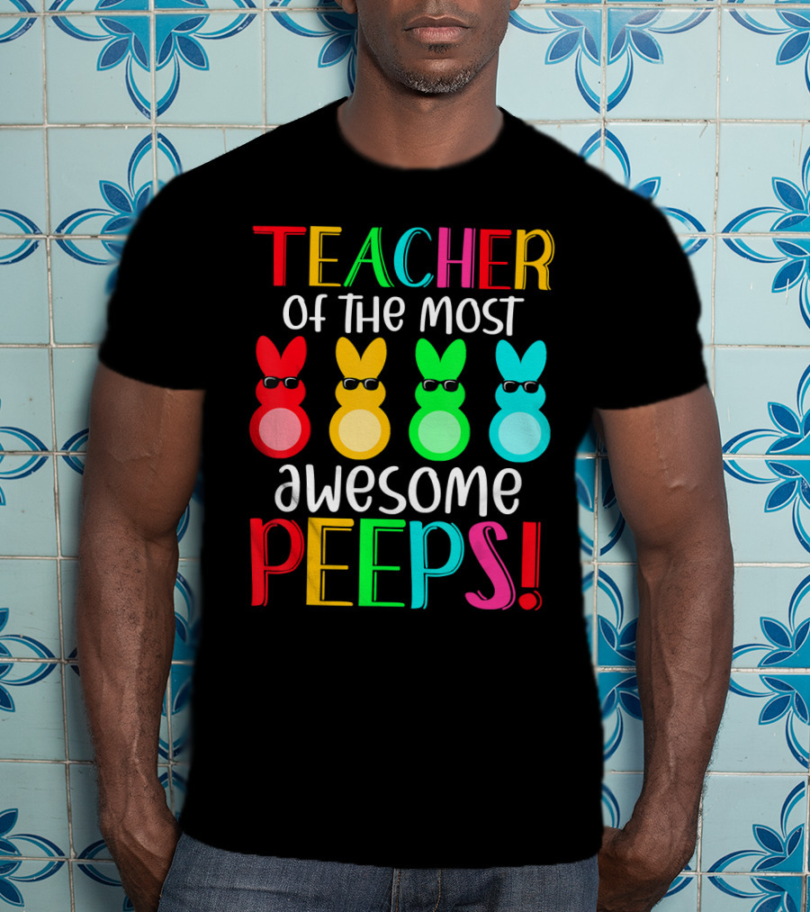 Teacher Of The Most Awesome Peeps Easter Bunny Multicolor Sunglasses T-Shirt