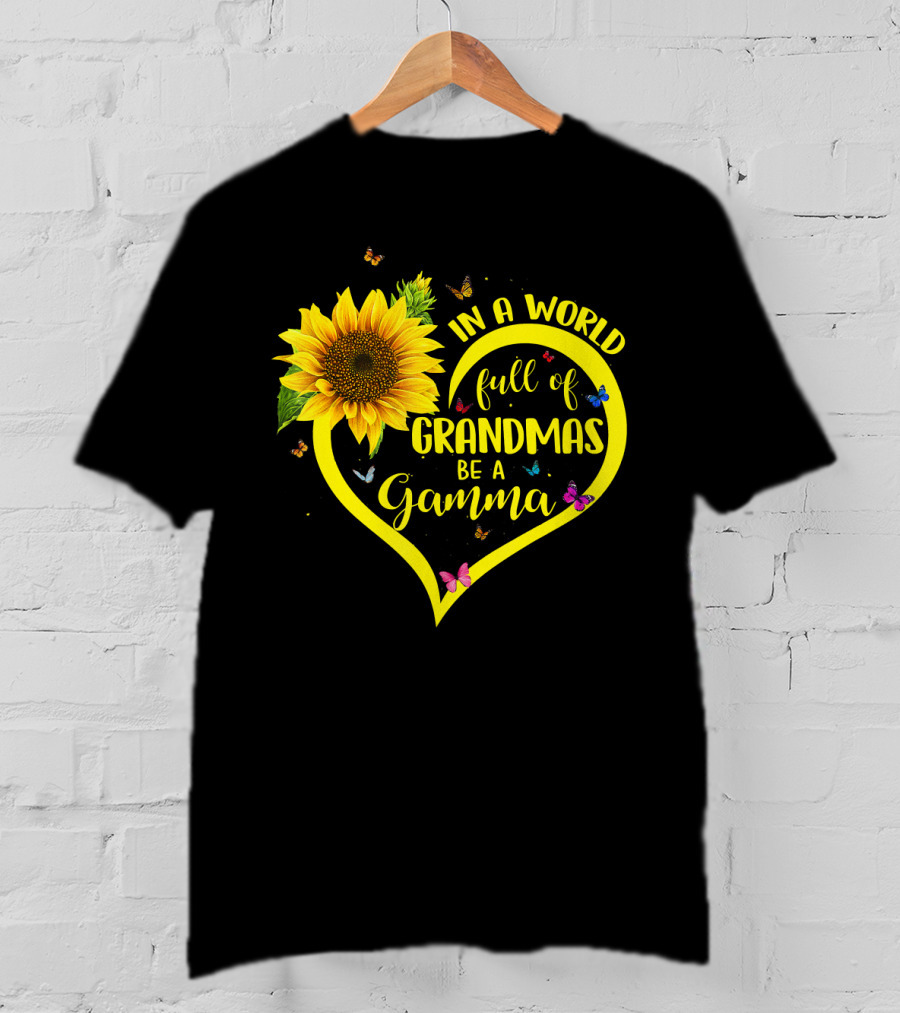 In A World Full Of Grandmas Be A Gamma Heart Sunflower Butterfly T-Shirt