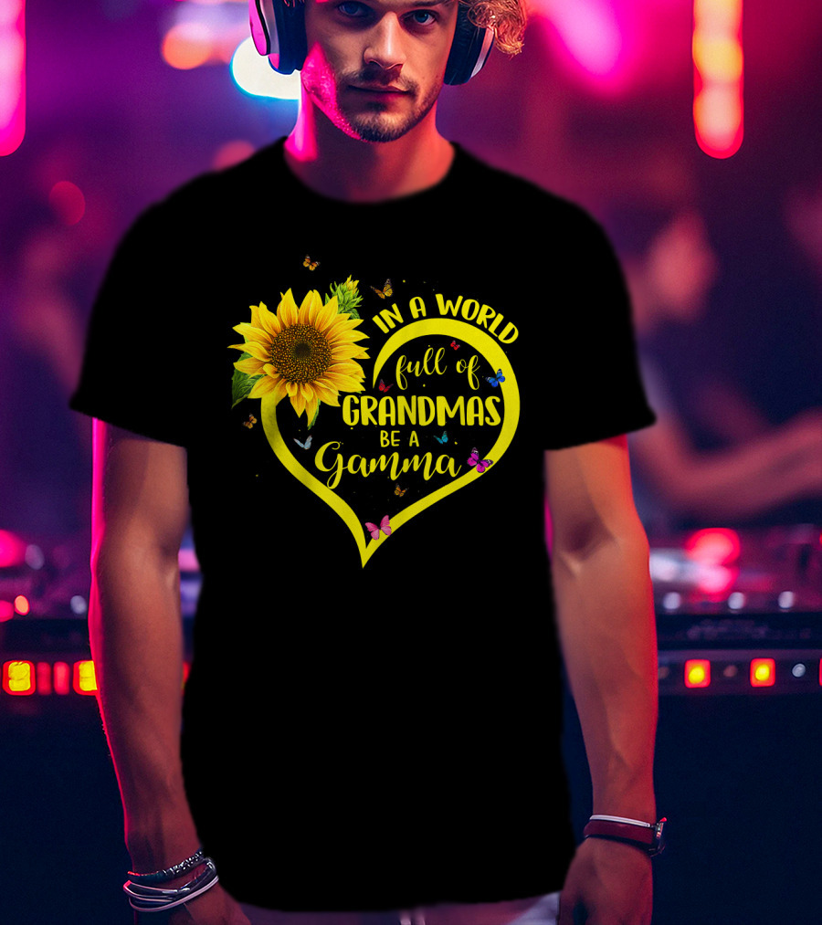 In A World Full Of Grandmas Be A Gamma Heart Sunflower Butterfly T-Shirt