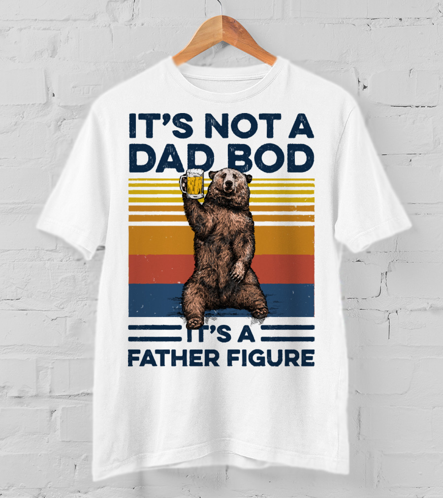 Bear Holding Beer It's Not A Dad Bod It's A Father Figure T-Shirt