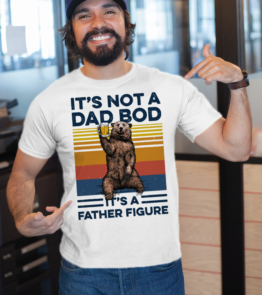Bear Holding Beer It's Not A Dad Bod It's A Father Figure T-Shirt